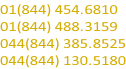 01(844) 454.6810 01(844) 488.3159 044(844) 385.8525 044(844) 130.5180